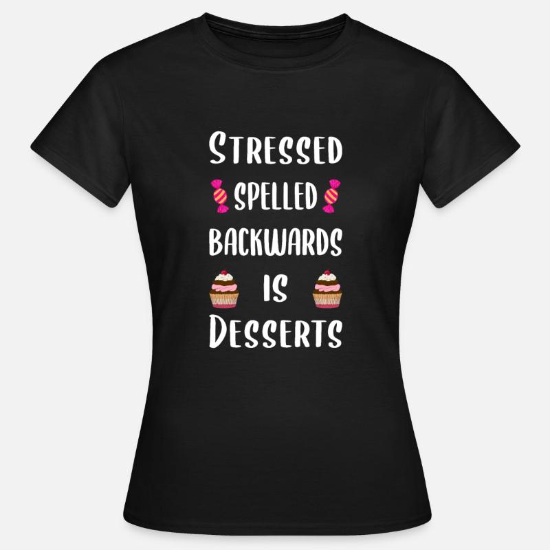Stressed spelled backwards is desserts - Women's T-Shirt - black