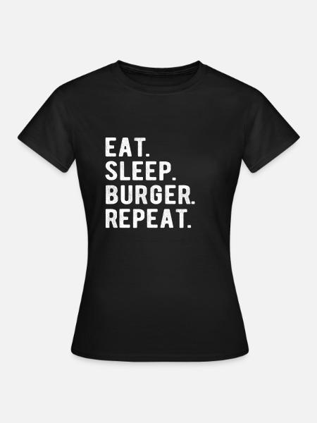 HAMBURGER eat,sleep,burger,repeat - Frauen T-Shirt - Schwarz