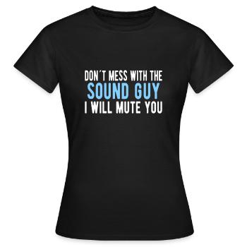SOUND GUY / INGÉNIEUR AUDIO Mess avec The Sound Guy - T-shirt Femme - noir - Devant - AI Model Female 172 dark (172cm)