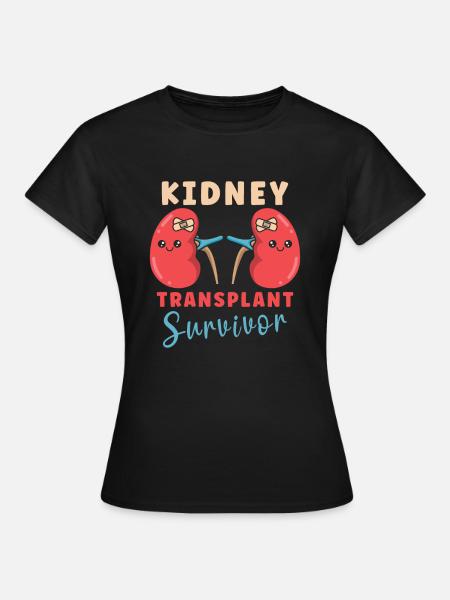 Kidney Transplant Kidney Donor Kidney Disease - Frauen T-Shirt - Schwarz