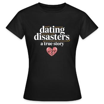 Dating-katastrophenkomödie Lustig Scheitert - Frauen T-Shirt - Schwarz - Vorne - AI Model Female 172 dark (172cm)
