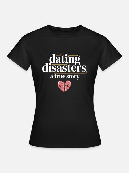 Dating-katastrophenkomödie Lustig Scheitert - Frauen T-Shirt - Schwarz