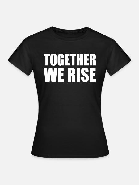 together we rise - Frauen T-Shirt - Schwarz
