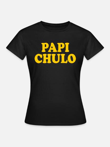 Papi chulo - Frauen T-Shirt - Schwarz