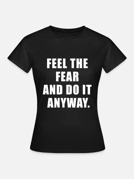 Feel the fear and do it anyway Gift - Women's T-Shirt - black