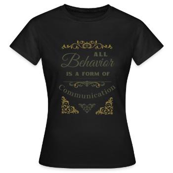 Alles Verhalten ist eine Form der Kommunikation - Frauen T-Shirt - Schwarz - Vorne - AI Model Female 172 dark (172cm)