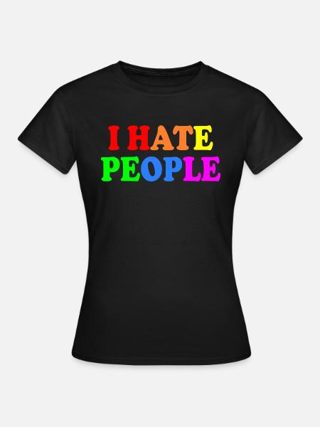 I hate people - Frauen T-Shirt - Schwarz