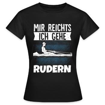 Mir Reicht's Ich Geh Rudern Ruderer Geschenk - Frauen T-Shirt - Schwarz - Vorne - AI Model Female 172 dark (172cm)