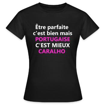être parfaite mais PORTUGAISE c'est mieux - T-shirt Femme - noir - Devant - AI Model Female 172 dark (172cm)