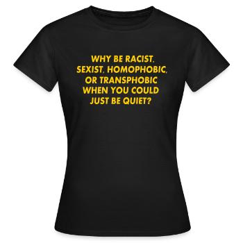 why be racist sexist homophobic or transphobic - T-shirt Femme - noir - Devant - AI Model Female 172 dark (172cm)