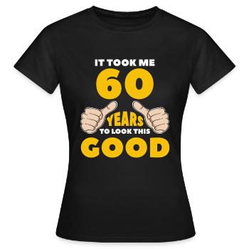 60th birthday gift birthday present - Women's T-Shirt - black - Front - AI Model Female 172 dark (172cm)