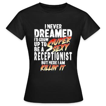 Super Sexy Receptionist Receptionist Gift - Women's T-Shirt - black - Front - AI Model Female 172 dark (172cm)