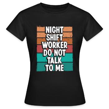 Night Shift Worker Production Worker Overnight - Women's T-Shirt - black - Front - AI Model Female 172 dark (172cm)
