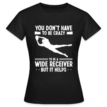 Wide Receiver you dont have to be crazy FootballWi - Frauen T-Shirt - Schwarz - Vorne - AI Model Female 172 dark (172cm)