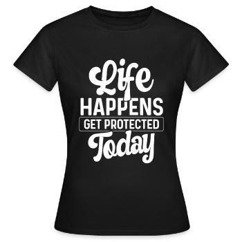 Insurance Life Happens get Protected Today Agent - Women's T-Shirt - black - Front - AI Model Female 172 dark (172cm)