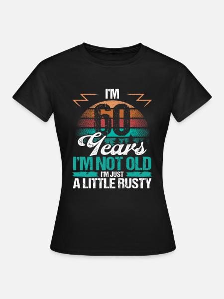 60 Birthday Idea Funny Im not old Humor Year Old60 - Frauen T-Shirt - Schwarz