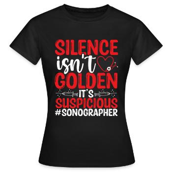 Sonographer Silence is Suspicious Ultrasound Tech - Frauen T-Shirt - Schwarz - Vorne - AI Model Female 172 dark (172cm)