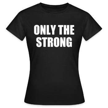 only the strong - T-shirt Femme - noir - Devant - AI Model Female 172 dark (172cm)