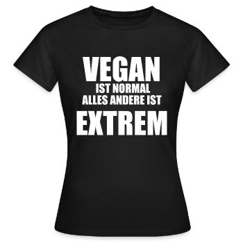 Vegan Ist Normal Alles Andere Ist Extrem - Frauen T-Shirt - Schwarz - Vorne - AI Model Female 172 dark (172cm)