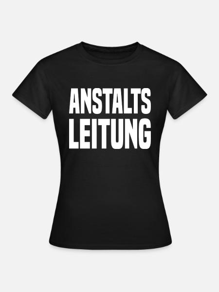 Anstalts Leitung - Frauen T-Shirt - Schwarz