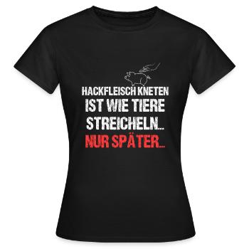 Hackfleisch kneten ist wie Tiere streicheln - Frauen T-Shirt - Schwarz - Vorne - AI Model Female 172 dark (172cm)