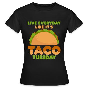 Lebe Jeden Tag, Als Wäre Es Dienstag Taco Lover - Frauen T-Shirt - Schwarz - Vorne - AI Model Female 172 dark (172cm)