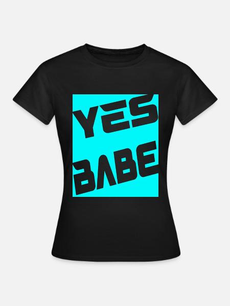 Yes Babe - Frauen T-Shirt - Schwarz