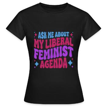 Nach Meiner Liberalen Feministischen Agenda - Frauen T-Shirt - Schwarz - Vorne - AI Model Female 172 dark (172cm)