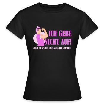 Ich gebe nicht auf, aber ich werde Jammern. Lustig - Frauen T-Shirt - Schwarz - Vorne - AI Model Female 172 dark (172cm)