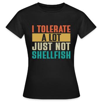 Je tolère beaucoup de choses, mais pas les crustacés - T-shirt Femme - noir - Devant - AI Model Female 172 dark (172cm)