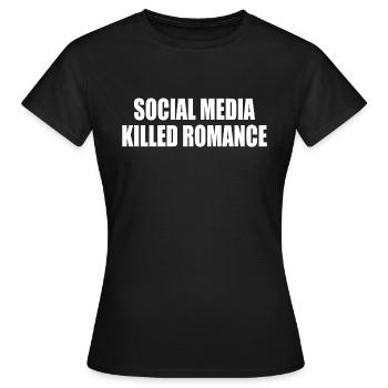 social media killed romance - Frauen T-Shirt - Schwarz - Vorne - AI Model Female 172 dark (172cm)