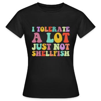 Je tolère beaucoup de choses, mais pas les crustacés - T-shirt Femme - noir - Devant - AI Model Female 172 dark (172cm)