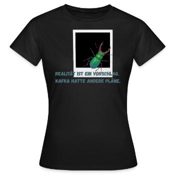 Realität ist ein Vorschlag. Kafka hatte andere ... - Frauen T-Shirt - Schwarz - Vorne - AI Model Female 172 dark (172cm)