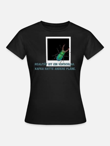 Realität ist ein Vorschlag. Kafka hatte andere ... - Frauen T-Shirt - Schwarz