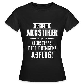 Ich bin Akustiker - Keine Tipps! Bier bringen! - Frauen T-Shirt - Schwarz - Vorne - AI Model Female 172 dark (172cm)