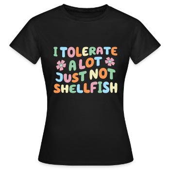 Je tolère beaucoup de choses, mais pas les crustacés - T-shirt Femme - noir - Devant - AI Model Female 172 dark (172cm)