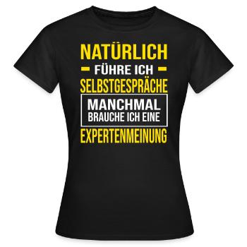 Experte - Natürlich führe ich Selbstgespräche - Frauen T-Shirt - Schwarz - Vorne - AI Model Female 172 dark (172cm)