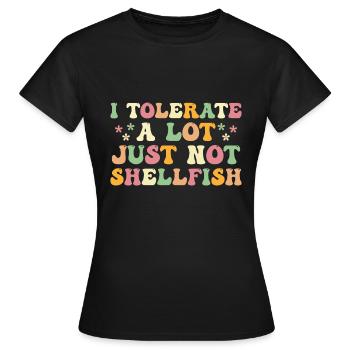 Je tolère beaucoup de choses, mais pas les crustacés - T-shirt Femme - noir - Devant - AI Model Female 172 dark (172cm)