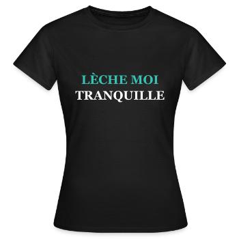 Lèche moi tranquille - T-shirt Femme - noir - Devant - AI Model Female 172 dark (172cm)