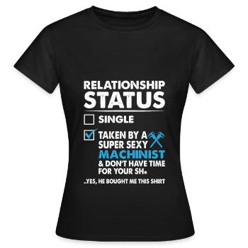 Relationship Status Taken By Super Sexy Machinist - Women's T-Shirt - black - Front - AI Model Female 172 dark (172cm)