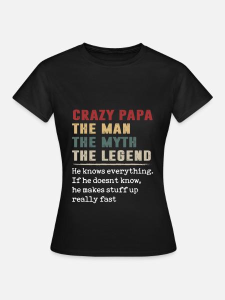 Crazy Papa The Man The Myth The Legend Koszulka - Dame-T-shirt - sort
