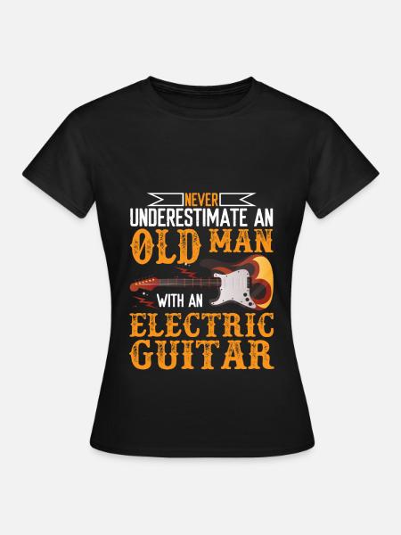 Understimate An Old Man With An Electric Guitar - T-shirt Femme - noir