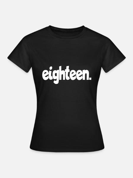 eighteen 18th birthday - Women's T-Shirt - black