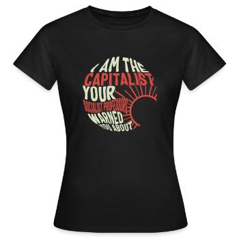 Socialist Shirt, I Am The Capitalist Tee, - Women's T-Shirt - black - Front - AI Model Female 172 dark (172cm)