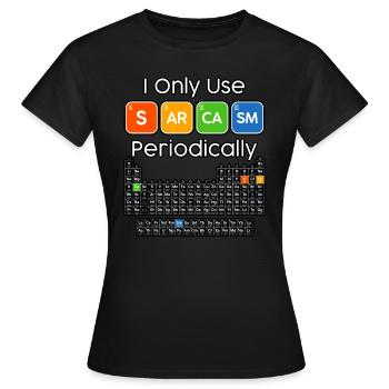 Ich benutze Sarkasmus nur periodisch, lustige Chemie - Frauen T-Shirt - Schwarz - Vorne - AI Model Female 172 dark (172cm)