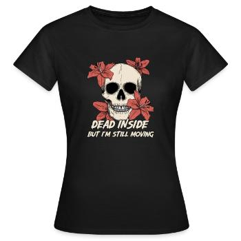 Innerlich tot, aber ich bewege mich immer noch - Frauen T-Shirt - Schwarz - Vorne - AI Model Female 172 dark (172cm)