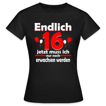 Endlich 16 Erwachsen werden Geburtstag Geschenk - Frauen T-Shirt - Schwarz - Vorne - AI Model Female 172 dark (172cm)