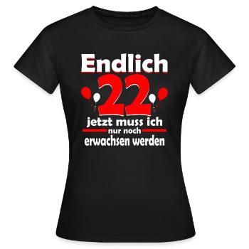 Endlich 22 Erwachsen werden Geburtstag Geschenk - Frauen T-Shirt - Schwarz - Vorne - AI Model Female 172 dark (172cm)