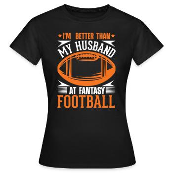 I'm Better Than My Husband At Fantasy Football - T-shirt Femme - noir - Devant - AI Model Female 172 dark (172cm)