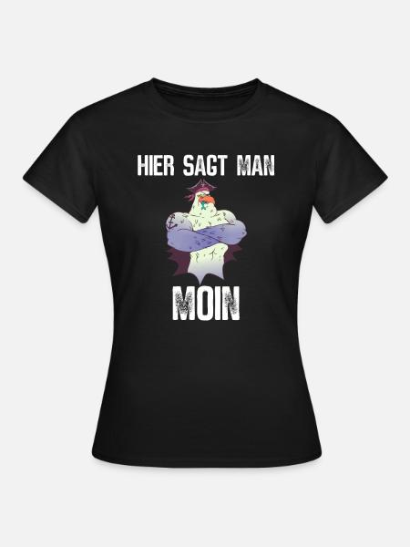 Hier sagt man Moin - Frauen T-Shirt - Schwarz